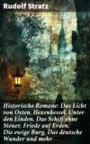 Historische Romane: Das Licht von Osten, Hexenkessel, Unter den Linden, Das Schiff ohne Steuer, Friede auf Erden, Die ewige Burg, Das deutsche Wunder und mehr