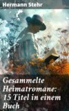 Gesammelte Heimatromane: 15 Titel in einem Buch