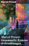 Marcel Proust: Gesammelte Romane & Erzählungen