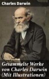 Gesammelte Werke von Charles Darwin (Mit Illustrationen)