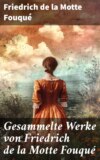 Gesammelte Werke von Friedrich de la Motte Fouqué