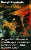 Ausgewählte Romane & Erzählungen von Henryk Sienkiewicz (17 Titel in einem Band)