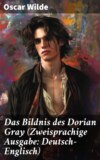 Das Bildnis des Dorian Gray (Zweisprachige Ausgabe: Deutsch-Englisch)