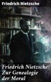 Friedrich Nietzsche: Zur Genealogie der Moral