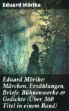 Eduard Mörike: Märchen, Erzählungen, Briefe, Bühnenwerke & Gedichte (Über 360 Titel in einem Band)