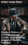 Sherlock Holmes: Die bekanntesten Krimis (Zweisprachige Ausgaben: Deutsch-Englisch)