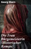 Die Frau Bürgemeisterin (Historischer Roman)