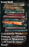 Gesammelte Werke: Romane, Erzählungen, Essays & Memoiren  (120 Titel in einem Band)