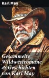 Gesammelte Wildwestromane & Geschichten von Karl May