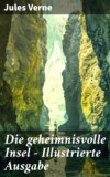 Die geheimnisvolle Insel - Illustrierte Ausgabe