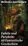 Fabeln und Parabeln: 60 Fantastische Geschichten