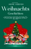 Meine liebsten Weihnachtsgeschichten Teil 2 –  unbeschreiblich zauberhafte Geschichten für Kinder zum Lesen im Advent