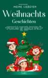 Meine liebsten Weihnachtsgeschichten Teil 1 –  unbeschreiblich zauberhafte Geschichten für Kinder zum Lesen