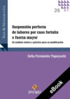 Suspensión perfecta de labores por caso fortuito o fuerza mayor