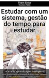 Estudar com um sistema, gestão do tempo para estudar