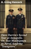 Dave Darrin's Second Year at Annapolis. Or, Two Midshipmen as Naval Academy "Youngsters"