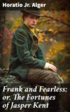 Frank and Fearless; or, The Fortunes of Jasper Kent