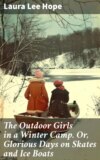 The Outdoor Girls in a Winter Camp. Or, Glorious Days on Skates and Ice Boats