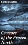 Crusoes of the Frozen North