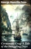 Cormorant Crag: A Tale of the Smuggling Days