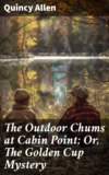 The Outdoor Chums at Cabin Point; Or, The Golden Cup Mystery