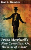 Frank Merriwell's New Comedian; Or, The Rise of a Star