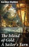 The Island of Gold: A Sailor's Yarn