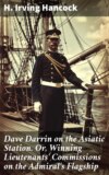 Dave Darrin on the Asiatic Station. Or, Winning Lieutenants' Commissions on the Admiral's Flagship