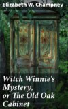 Witch Winnie's Mystery, or The Old Oak Cabinet