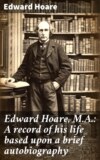 Edward Hoare, M.A.: A record of his life based upon a brief autobiography