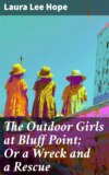 The Outdoor Girls at Bluff Point; Or a Wreck and a Rescue