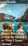 Motor Boat Boys Down the Danube; or, Four Chums Abroad