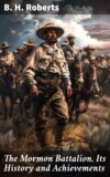 The Mormon Battalion, Its History and Achievements