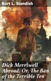 Dick Merriwell Abroad; Or, The Ban of the Terrible Ten