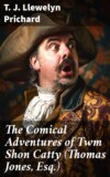 The Comical Adventures of Twm Shon Catty (Thomas Jones, Esq.)