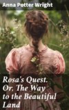 Rosa's Quest. Or, The Way to the Beautiful Land