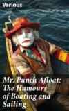 Mr. Punch Afloat: The Humours of Boating and Sailing