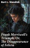 Frank Merriwell's Triumph; Or, The Disappearance of Felicia