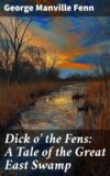 Dick o' the Fens: A Tale of the Great East Swamp