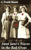 Aunt Jane's Nieces in the Red Cross