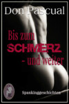 Bis zum Schmerz - und weiter (Erotik, Spanking)