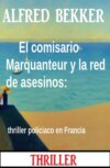 El comisario Marquanteur y la red de asesinos: thriller policiaco en Francia