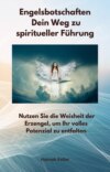 Engelsbotschaften -  Dein Weg zu spiritueller Führung