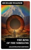 The Ring of the Nibelung (Illustrated Edition)