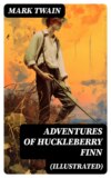 Adventures of Huckleberry Finn (Illustrated)