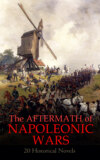 The Aftermath of Napoleonic Wars: 20 Historical Novels