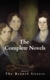 The Brontë Sisters: The Complete Novels