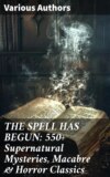 THE SPELL HAS BEGUN: 550+ Supernatural Mysteries, Macabre & Horror Classics