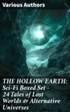 THE HOLLOW EARTH: Sci-Fi Boxed Set - 24 Tales of Lost Worlds & Alternative Universes