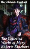 The Collected Works of Mary Roberts Rinehart